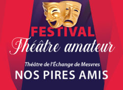 Festival Théâtre Amateur – NOS PIRES AMIS